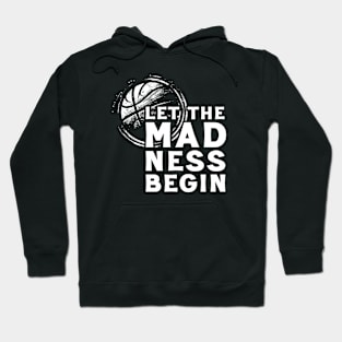 Let The Madness Begin /// Basketball Fan Art Hoodie